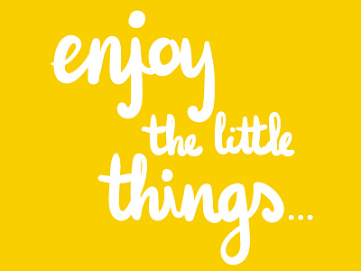 Enjoy little things.. enjoy inspire little quote things typography yellow