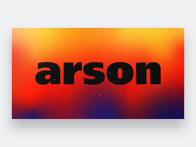 Arson arson bold card design fire frutiger gradient texture type typeface typography