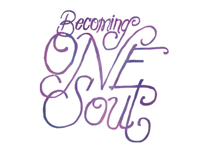 Becoming One Soul typography