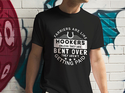 Farriers are like hookers unless they are Farriers Farrier branding illustration logo motion graphics t shirt t shirt design typographic t shirt vintage