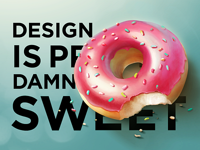 Design is pretty damn sweet damn design donut photoshop quote shopify sweet