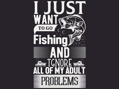 I JUST WANT TO GO FISHING TGNORE ALL OF MY ADULT PROBLEMS 3d animation branding graphic design logo motion graphics ui