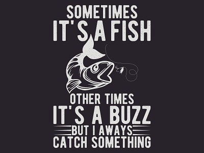 SOMETIMES IT'S A FISH OTHER TIMES IT'S A BUZZ BUT AWAYS CATCH 3d animation branding design graphic design illustration logo motion graphics ui vector