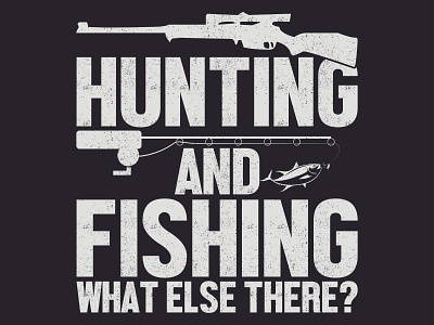 HUNTING AND FISHING WHAT ELSE THERE