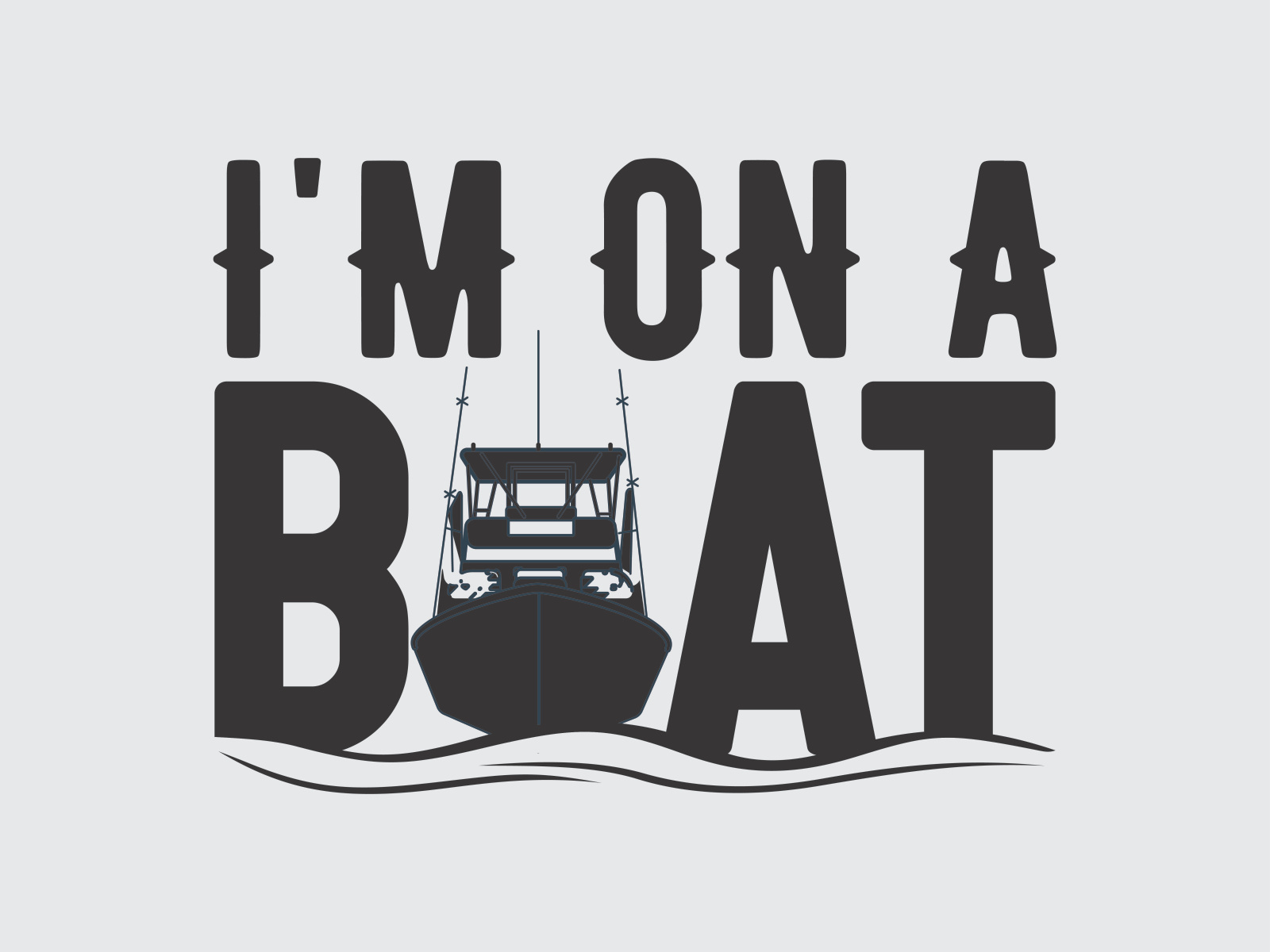 I'M ON A BOAT by MD Answer Ali on Dribbble