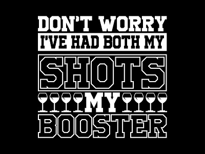 Don't Worry I've Had Both my Shots my Booster design graphic design illustration vector