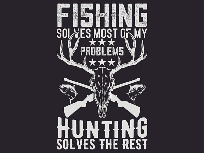 FISHING AND HUNTING SOLVES THE BEST