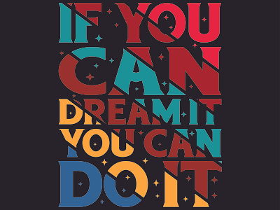 IF YOU CAN DREAM IT YOU CAN DO IT design graphic design illustration vector