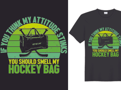 If Think My Attitude Stinks You Should Smell My Hockey Bag hockey shirt