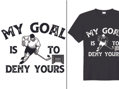 My Goal Is to Deny Yours hockey shirt