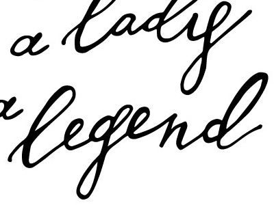Don't be a lady be a legend