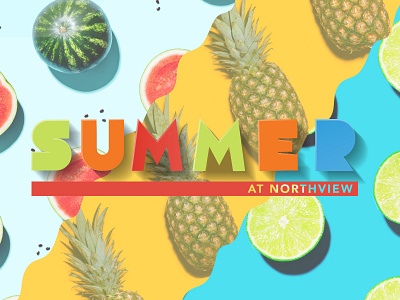 Summer At Northview 2019 bright church graphics fruit fun happy lime pineapple summer typography watermelon