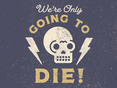 We're Only Going To Die brand halftone skull skull art skulls