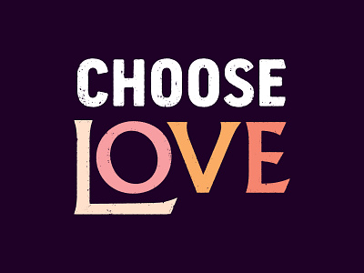 Choose Love design type typogaphy