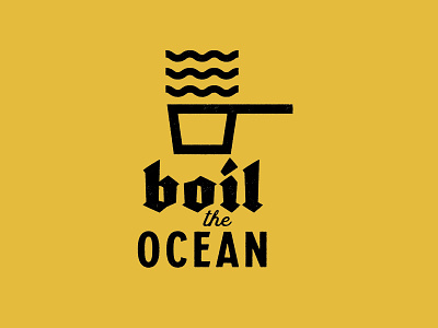 Buzzword: Boil The Ocean