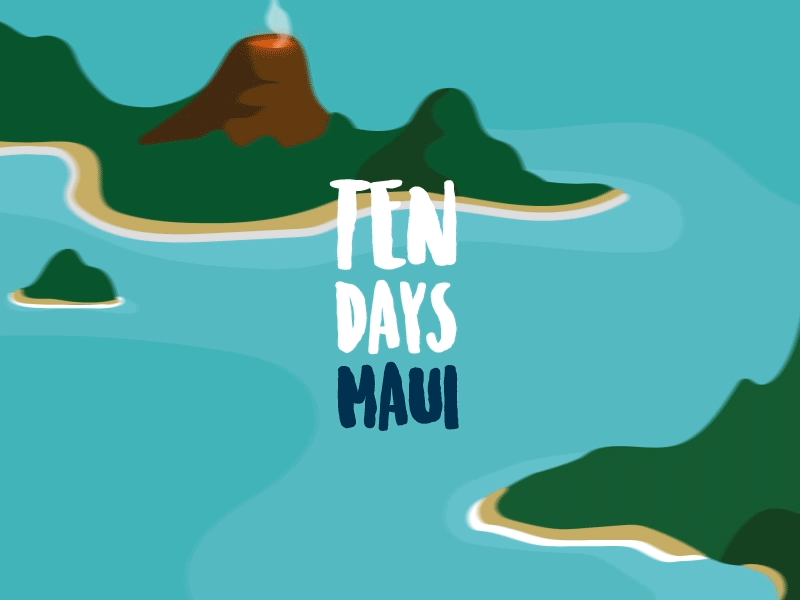 Ten Days Maui 10 days maui gif hawaii hello dribbble illustration maui