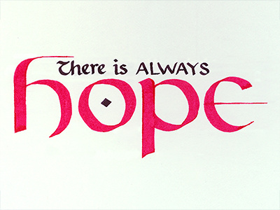 There is ALWAYS Hope calligraphy inspiration lettering parallel pens