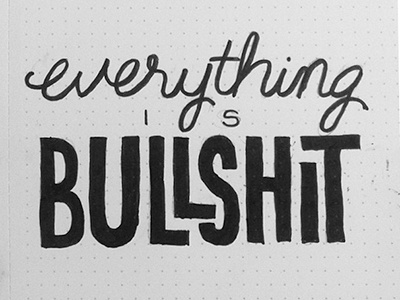 Everything Is Bullshit - Initiation for New Sketchbook dot grid lettering levenger script sketch sketchbook typography work in progress