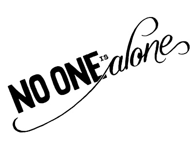 No One Is Alone - Rough calligraphy into the woods lettering no one is alone