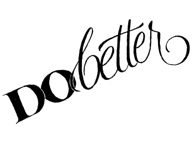 Do Better - Work in Progress calligraphy didot lettering script serif
