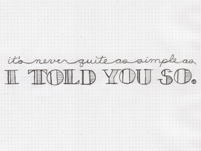 I Told You So amy courts caps cursive hand lettering i told you so simple typography write it down