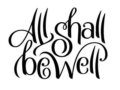 All Shall Be Well - WIP calligraphy lettering typography