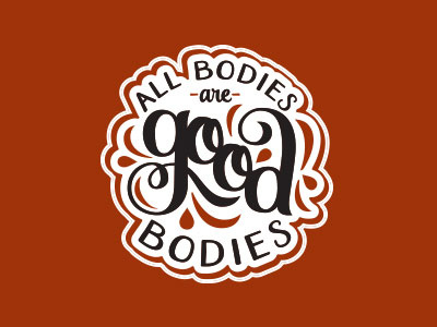 All Bodies are Good Bodies activist bodies body positive calligraphy design fat positive feminist script t shirt tee