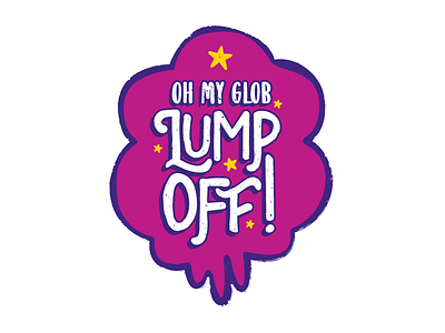 Oh My Glob, Lump Off! adventure time illustration lsp lumpy space princess typography