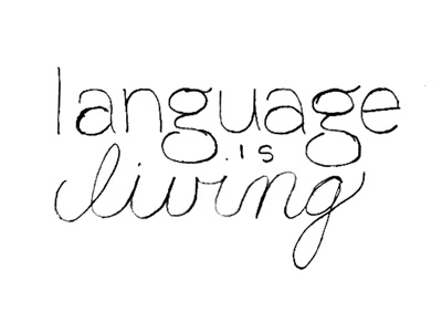 Language is Living - Sketch alive cursive hand lettering hand writing handwriting language lettering letters living print sketch sketching words