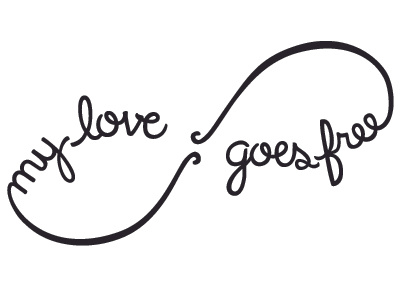 My Love Goes Free Dribbble calligraphy free freedom hand lettering infinity infinity symbol lettering love tattoo typography