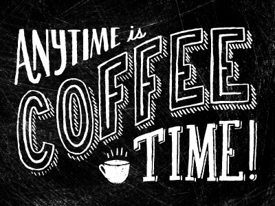 Anytime is coffee time coffee lettering