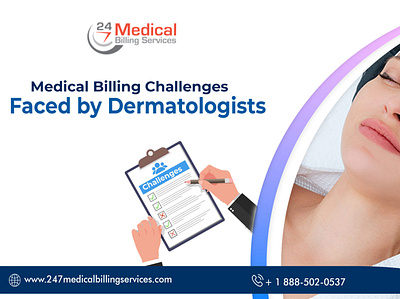 Medical Billing Challenges Faced by Dermatologists - 24/7 Medica usa