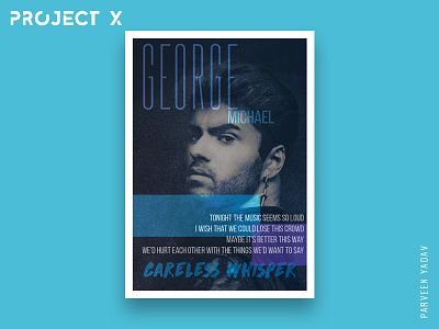 Project X : 10 Music Artists | 10 Songs | 10 Posters careless challenge daily design george michael minimal music photograph posters whisper
