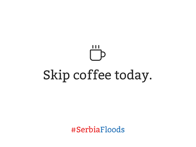 Skip coffee today. #SerbiaFloods balkans disaster donate donation floods help serbia urgent