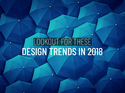 Design Trends In 2018