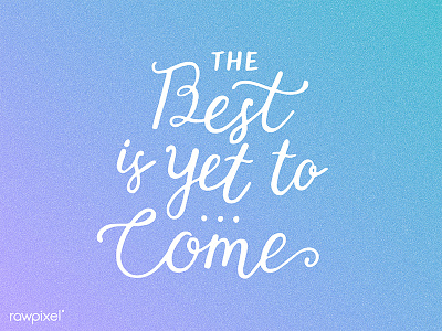 The best is yet to come calligraphy happy lettering life quote typography vector