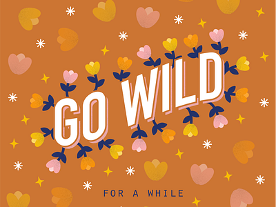 GO WILD, for a while