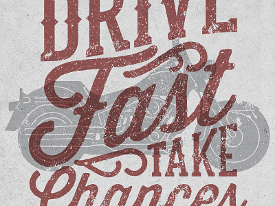 Drive Fast Take Chances americana charlie royal maroon motorcycle ornate texture typography vintage
