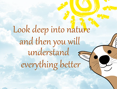 Look deep into nature and then you will understand everything be impressed