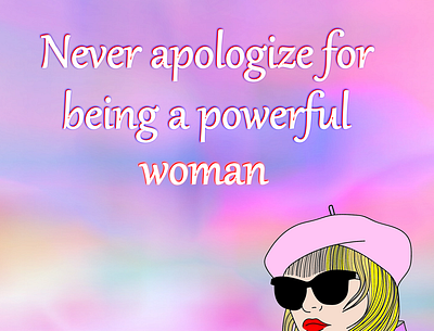 Never apologize for being a powerful woman vibes