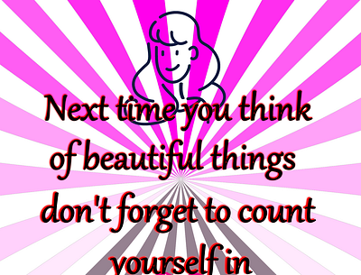 Next time you think of beautiful things don't forget to count yo pink
