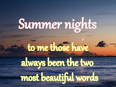 Summer nights: to me those have always been the two most beautif