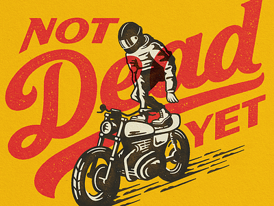 Not Dead Yet dead design illustration motorcycles textures typography