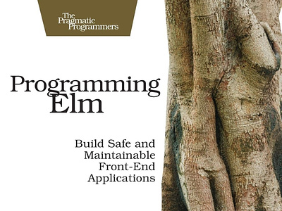 (READ)-Programming Elm: Build Safe, Sane, and Maintainable Front app book books branding design download ebook illustration logo ui