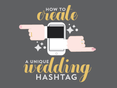 How to Create A Unique Wedding Hashtag create creative design hands hashtage media phone social wedding