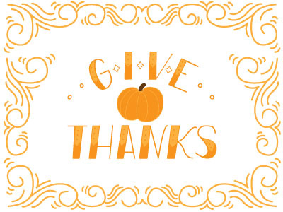 Give Thanks 2016 designer fall give thanks graphic design hand lettering holiday illustrations lettering pumpkin thankful thanksgiving thanksgiving 2016