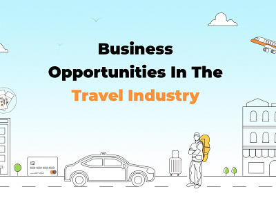 Popular Business Opportunities in the Tourism Industry