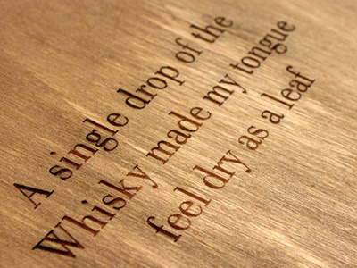 Quote about whisky burning christer dahlslett dye elegant engraving exclusive expensive handmade hyper island laser mature nature nkf oak old quality scotland smoked ssu texture typography whisky wood