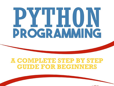 (EBOOK)-Python Programming: A Complete Step by Step Guide for Be app book books branding design download ebook illustration logo ui