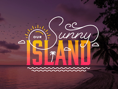 Our Sunny Island animation fish island motion design motion graphics sun sunny sunshine transition typography
